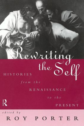 Rewriting the Self (Histories from the Middle Ages to the Present) - 9780415142809 by Roy Porter, 9780415142809
