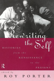 Rewriting the Self (Histories from the Middle Ages to the Present) - 9780415142809 by Roy Porter, 9780415142809