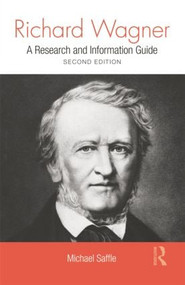 Richard Wagner (A Research and Information Guide) by Michael Saffle, 9781138870451