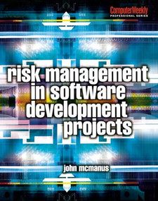 Risk Management in Software Development Projects by John McManus, 9780750658676