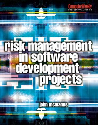 Risk Management in Software Development Projects by John McManus, 9780750658676