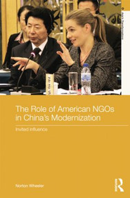 The Role of American NGOs in China's Modernization (Invited Influence) - 9781138022751 by Norton Wheeler, 9781138022751