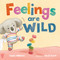 Feelings Are Wild by Sophy Williams, Gavin Scott, 9781250343239