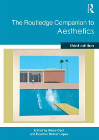 The Routledge Companion to Aesthetics by Berys Gaut, Dominic Lopes, 9780415782876