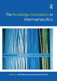 The Routledge Companion to Hermeneutics by Jeff Malpas, Hans-Helmuth Gander, 9781138574632