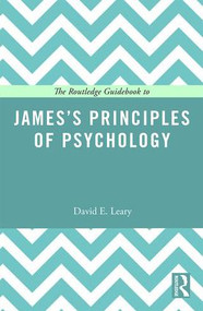 The Routledge Guidebook to James's Principles of Psychology by David Leary, 9781138887534