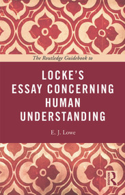 The Routledge Guidebook to Locke's Essay Concerning Human Understanding - 9780415664783 by E. J. Lowe, 9780415664783