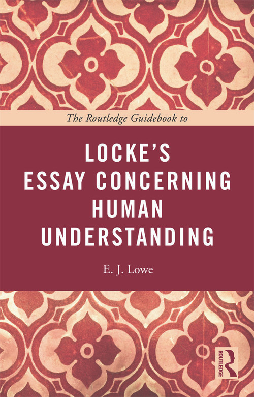 The Routledge Guidebook to Locke's Essay Concerning Human Understanding - 9780415664783 by E. J. Lowe, 9780415664783