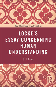 The Routledge Guidebook to Locke's Essay Concerning Human Understanding - 9780415664783 by E. J. Lowe, 9780415664783