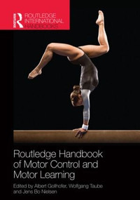 Routledge Handbook of Motor Control and Motor Learning by Albert Gollhofer, Wolfgang Taube, Jens Bo Nielsen, 9781138860421