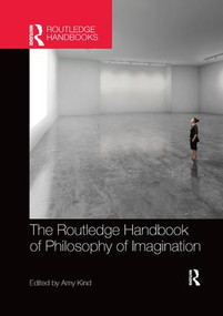 The Routledge Handbook of Philosophy of Imagination by Amy Kind, 9781138574076