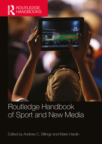 Routledge Handbook of Sport and New Media by Andrew Billings, Marie Hardin, 9781138694798