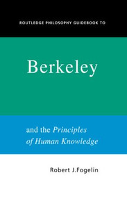 Routledge Philosophy GuideBook to Berkeley and the Principles of Human Knowledge by Robert Fogelin, 9780415250115