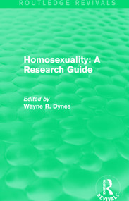 Routledge Revivals: Homosexuality: A Research Guide (1987) by Wayne R. Dynes, 9781138281073