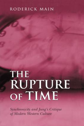 The Rupture of Time (Synchronicity and Jung's Critique of Modern Western Culture) by Roderick Main, 9781138011922