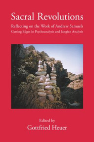 Sacral Revolutions (Reflecting on the Work of Andrew Samuels - Cutting Edges in Psychoanalysis and Jungian Analysis) by Gottfried Heuer, 9780415554619