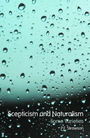 Scepticism and Naturalism: Some Varieties by P.F. Strawson, 9780415450492