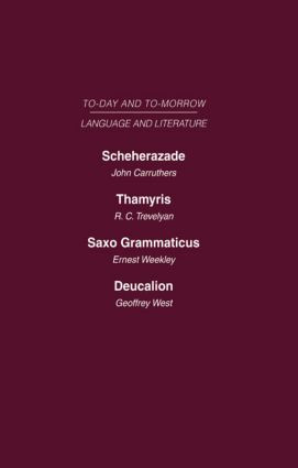 Scheherazade or the Future of the English Novel Thamyris or Is There a Future for Poetry? Saxo Grammaticus Deucalion or the Future of Literary Criticism by John Carruthers, R.C. Trevelyan, Geoffrey West, Ernest Weekley, 9780415463959