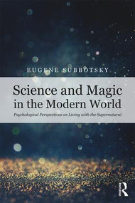 Science and Magic in the Modern World (Psychological Perspectives on Living with the Supernatural) - 9781138591455 by Eugene Subbotsky, 9781138591455