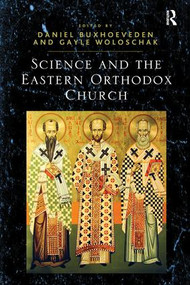 Science and the Eastern Orthodox Church by Daniel Buxhoeveden, Gayle Woloschak, 9781138278660