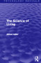 The Science of Living (Psychology Revivals) by Alfred Adler, 9780415820646