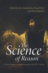 The Science of Reason (A Festschrift for Jonathan St B.T. Evans) by Ken Manktelow, David Over, Shira Elqayam, 9780415652742