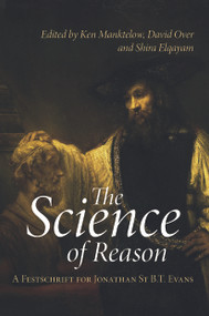 The Science of Reason (A Festschrift for Jonathan St B.T. Evans) by Ken Manktelow, David Over, Shira Elqayam, 9780415652742
