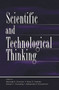Scientific and Technological Thinking by Michael E. Gorman, Ryan D. Tweney, David C. Gooding, Alexandra P. Kincannon, 9780415654159
