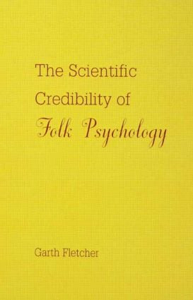 The Scientific Credibility of Folk Psychology by Garth J.O. Fletcher, 9780805815719