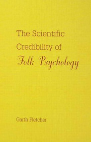 The Scientific Credibility of Folk Psychology by Garth J.O. Fletcher, 9780805815719