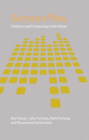Screenplay (Children and Computing in the Home) by Keri Facer, John Furlong, Ruth Furlong, Rosamund Sutherland, 9780415298438
