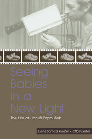 Seeing Babies in a New Light (The Life of Hanus Papousek) by Otto Koester, 9780415651653