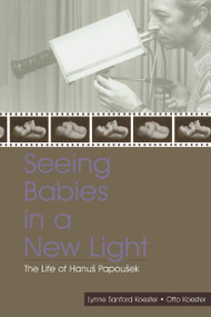 Seeing Babies in a New Light (The Life of Hanus Papousek) by Otto Koester, 9780415651653