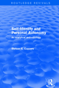 Self-Identity and Personal Autonomy (An Analytical Anthropology) by Stefaan E. Cuypers, 9780415792776