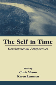 The Self in Time (Developmental Perspectives) - 9780415652759 by Chris Moore, Karen Lemmon, Karen Skene, 9780415652759
