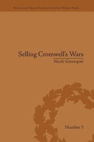 Selling Cromwell's Wars (Media, Empire and Godly Warfare, 1650-1658) by Nicole Greenspan, 9781138661684