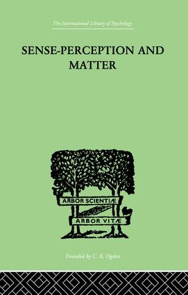 Sense-Perception And Matter (A CRITICAL ANALYSIS OF C D BROAD'S THEORY OF PERCEPTION) by Martin Lean, 9781138874985