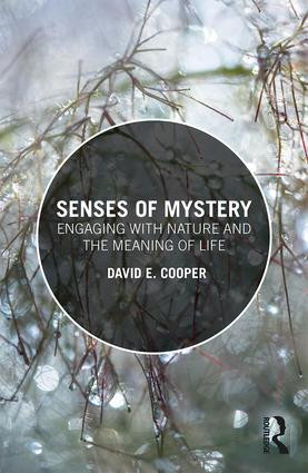 Senses of Mystery (Engaging with Nature and the Meaning of Life) by David E. Cooper, 9781138078734
