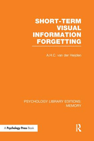 Short-term Visual Information Forgetting (PLE: Memory) by A.H.C. van der Heijden, 9781138996151