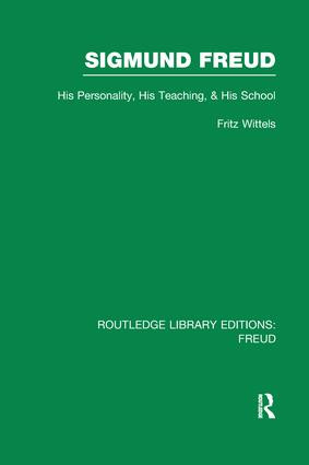 Sigmund Freud (RLE: Freud) (His Personality, his Teaching and his School) by Fritz Wittels, 9781138981904