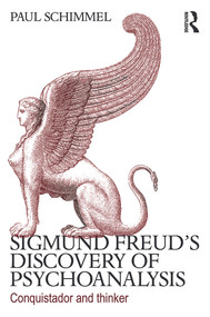 Sigmund Freud's Discovery of Psychoanalysis (Conquistador and thinker) by Paul Schimmel, 9780415635554