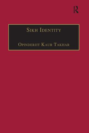 Sikh Identity (An Exploration of Groups Among Sikhs) by Opinderjit Kaur Takhar, 9781138250192