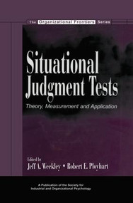 Situational Judgment Tests (Theory, Measurement, and Application) by Jeff A. Weekley, Robert E. Ployhart, 9781138004108