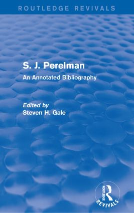 S. J. Perelman (An Annotated Bibliography) - 9781138950313 by Steven H. Gale, 9781138950313