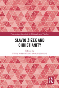 Slavoj Žižek and Christianity by Sotiris Mitralexis, Dionysios Skliris, 9780367588298