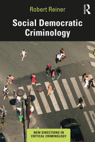 Social Democratic Criminology by Robert Reiner, 9781138238794