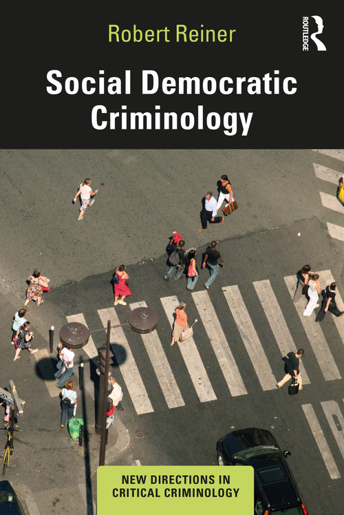 Social Democratic Criminology by Robert Reiner, 9781138238794
