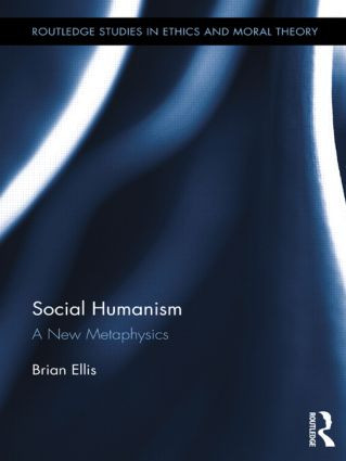 Social Humanism (A New Metaphysics) by Brian Ellis, 9781138922228