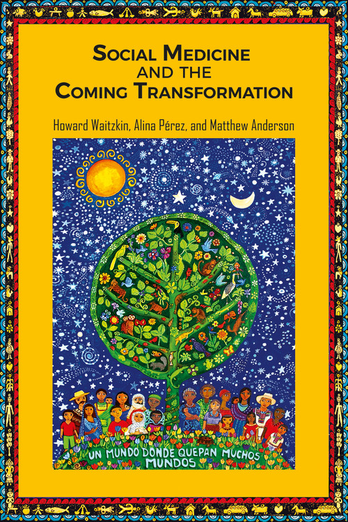 Social Medicine and the Coming Transformation by Howard Waitzkin, Alina Pérez, Matt Anderson, 9781138685987