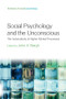 Social Psychology and the Unconscious (The Automaticity of Higher Mental Processes) by John A. Bargh, 9781138010000